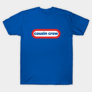 Cousin Crew T-Shirt T-Shirt